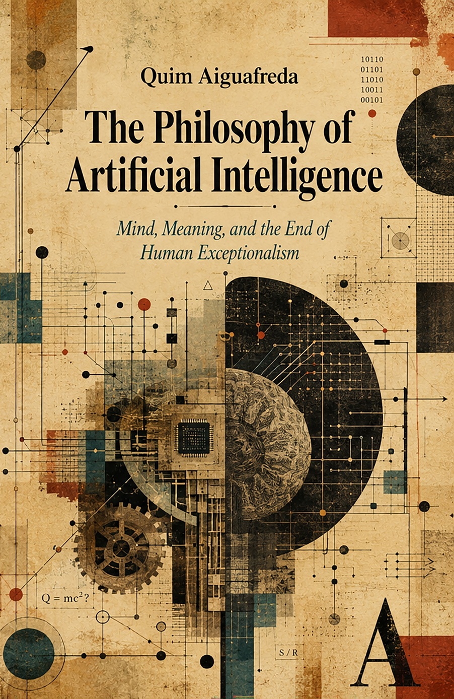 Cover of The Philosophy of Artificial Intelligence: Mind, Meaning, and the End of Human Exceptionalism